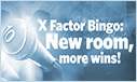 The New X-Factor Bingo Room Brings More Wins